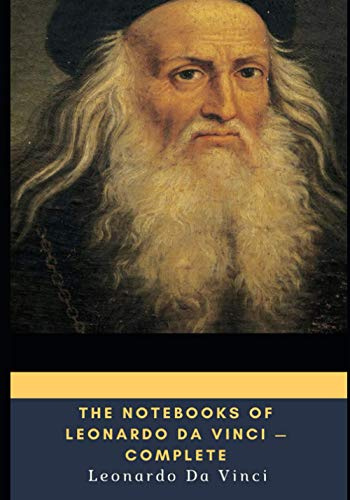 The Notebooks of Leonardo Da Vinci — Complete