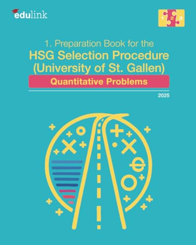 1. Preparation Book for the HSG Selection Procedure (University of St. Gallen): Quantitative Problems (Preparation for the HSG Selection Procedure (University of St. Gallen) 2025, Band 2)