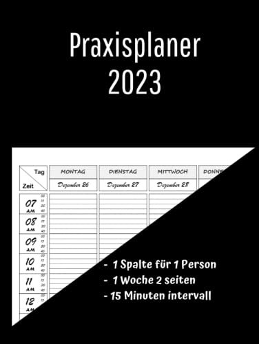 Praxisplaner 2023: Terminplaner 2023 mit Datum, 1 woche 2 seiten 15 minuten takt, für 1 Person mit 1 Spalte, januar bis dezember 2023, Din A4 hardcover schwarz.