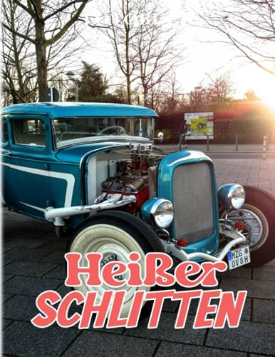 Heißer Schlitten Fotobuch: Typisch amerikanische Autos für jeden, der Geschwindigkeit liebt | Wunderbares Buch für jeden zum Dekorieren als Geschenk zur Entspannung