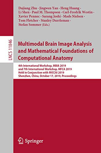 Multimodal Brain Image Analysis and Mathematical Foundations of Computational Anatomy: 4th International Workshop, MBIA 2019, and 7th International Workshop, ... Science Book 11846) (English Edition)