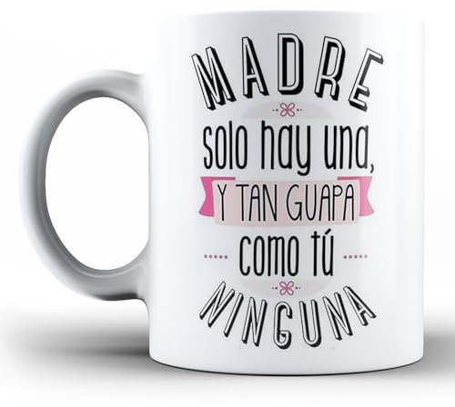 Genérico Taza para regalo del Día de la madre. Madre solo hay una, tan guapa como tú, ninguna. De cerámica, apta para microondas y lavavajillas. 355 ml