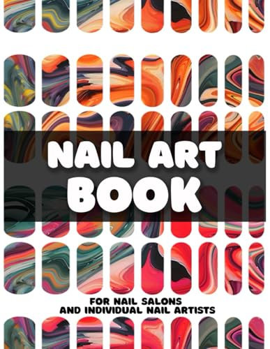 Nail Art Practice Book: Design & Practice Sheets for Nail Salons and Individual Nail Artists | Ideal for Acrylic, Gel Nail Polish, and More