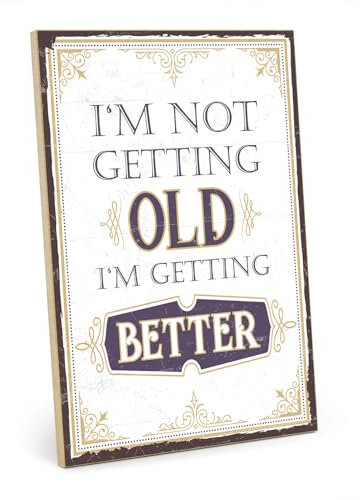 TypeStoff Holzschild mit Spruch – I'M NOT GETTING OLD, I'M GETTING BETTER – im Vintage-Look mit Zitat als Geschenk und Dekoration - HS-00574