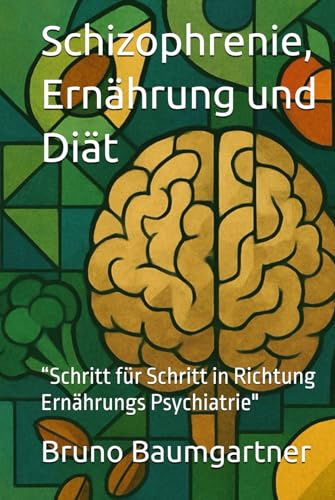 Schizophrenie, Ernährung und Diät: “Schritt für Schritt in Richtung Ernährungs Psychiatrie
