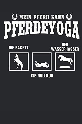 Mein Pferd kann Pferde Yoga: Pferde Notizbuch (liniert) Reiterspruch