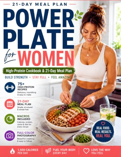 POWER PLATE FOR WOMEN: A 21-Day High-Protein, 1,500-Calorie Meal Plan to Build Strength, Stay Full & Feel Good