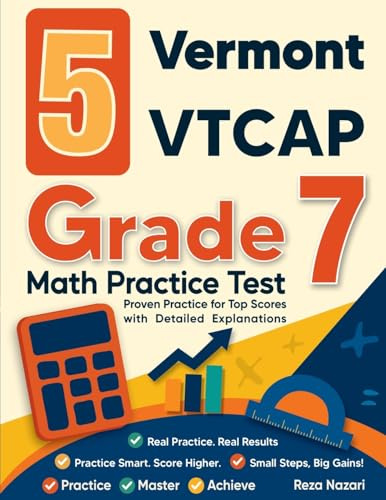 5 Vermont VTCAP Grade 7 Math Practice Tests: Proven Practice for Top Scores with Detailed Explanations