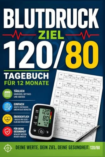 Blutdruck Ziel 120:80: Blutdruck Tagebuch zum Eintragen der täglichen Blutdruckwerte 120:80 ist das Ziel (Blutdrucktagebücher)