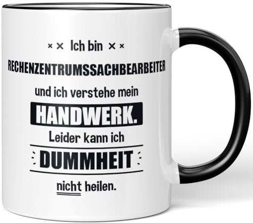 JUNIWORDS Tasse, Ich bin Rechenzentrumssachbearbeiter und ich verstehe mein Handwerk. Leider kann ich Dummheit nicht heilen, Schwarz (6251035)