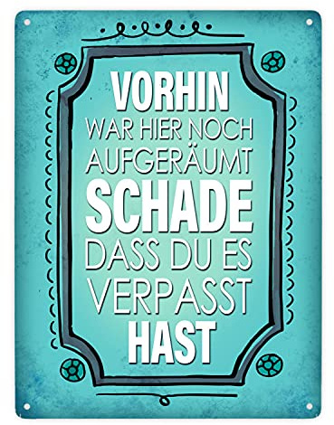 Vorhin war hier noch aufgeräumt - Schade dass du es verpasst hast Metallschild XXL