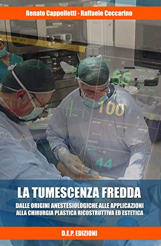LA TUMESCENZA FREDDA: TEORIA ED APPLICAZIONI ALLA CHIRURGIA PLASTICA (Collana Medicina Vol. 1) (Italian Edition)