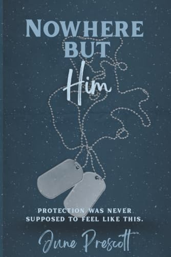 Nowhere But Him: A Military Romantic Suspense Novel (Under Watch)