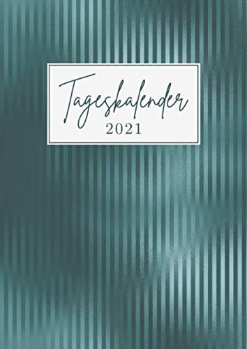 Tageskalender • 2021: Großer eleganter Tagesplaner, XXL Planer und Terminkalender Din A4 mit Uhrzeiten • 1 Tag 1 Seite • Kalender von Januar bis Dezember 2021 • Tägliche To Do Liste • Motiv: