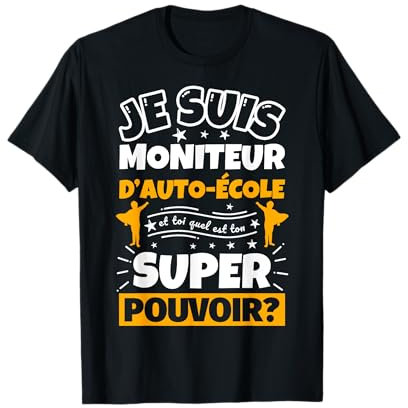 Moniteur d'auto-école drôle cadeau quel es ton super pouvoir T-Shirt