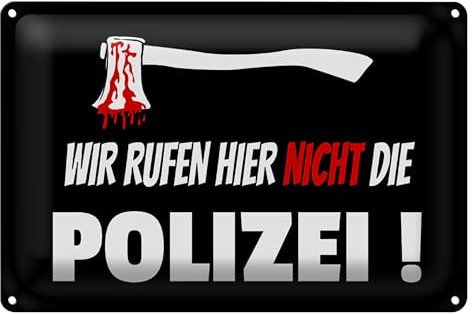 Lustiges Blechschild | Wir rufen hier nicht die Polizei | Dekoration | 20 cm x 30 cm