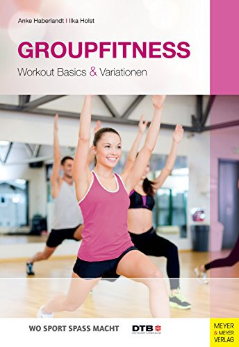 Groupfitness: Workout Basics & Variationen (Wo Sport Spaß macht)