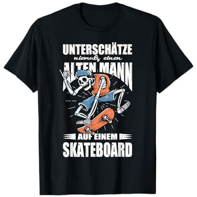 Unterschätze Niemals Einen Alten Mann Auf Einem Skateboard T-Shirt