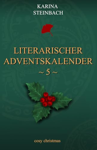 Literarischer Adventskalender ~ 5 ~ (Literarische Adventskalender, Band 5)