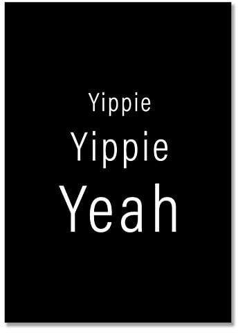 PICSonPAPER Poster 30 cm x 40 cm Yippie, Yippie, Yeah, ungerahmt, Geschenk, Geschenkidee, Geburtstagsgeschenk, Kunstdruck, Typographie (30cm x 40cm ungerahmt)