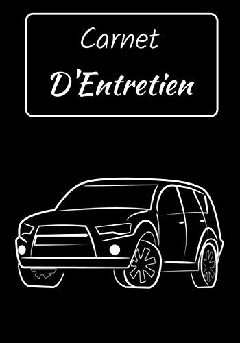Carnet D'Entretien: Carnet de Bord pour Voiture | Notez l'Entretien de Votre Voiture | Pour Toutes Marques de Véhicules