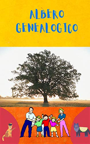 Albero Genealogico: versione per Bambini!: fino a 4 generazioni.. a COLORI !!! (Storia di famiglia ! Vol. 3)
