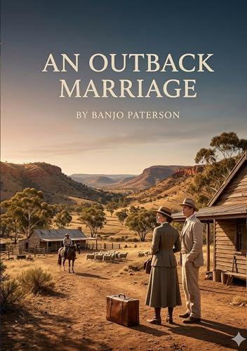 An Outback Marriage: by Banjo Paterson