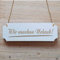 Schild WIR MACHEN URLAUB - ca. 20 x 6,7 cm - Hinweisschild
