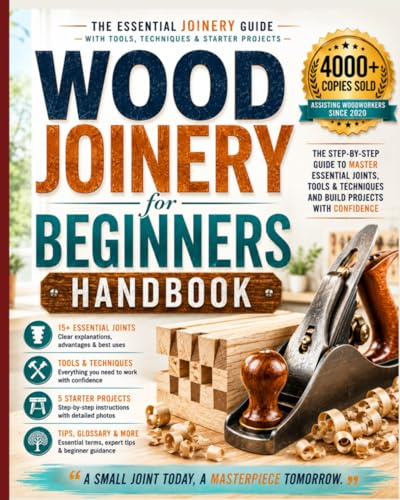 Wood Joinery for Beginners Handbook: The Essential Joinery Guide with Tools, Techniques, Tips and Starter Projects: 5 (DIY Series)