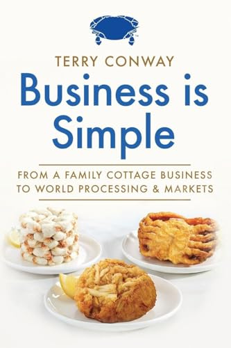 Business is Simple: From A Family Cottage Business to World Processing and Markets