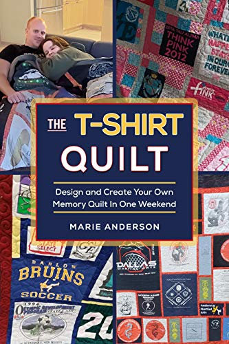 The T-Shirt Quilt: Design and Create Your Own Memory Quilt In One Weekend (English Edition)