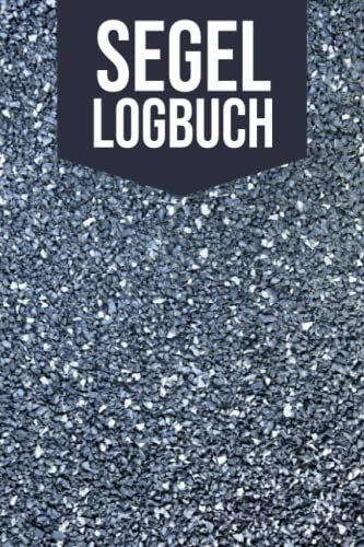 Segel Logbuch: Für Fahrten mit Motorboot, Yacht und Segelboot - Maritimes Fahrtenbuch für Segler und Bootsbesitzer