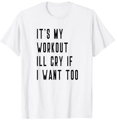 Cry If I Want To Funny Yoga-Übungsstange, Sport-Muskel T-Shirt