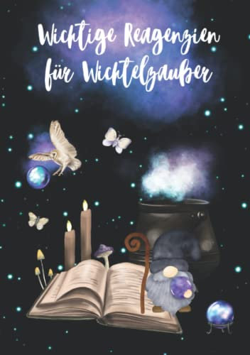 Wichtige Reagenzien für Wichtelzauber: Magisches Wichtelbuch für Kinder zum Entdecken der Zauberzutaten des Wichtels