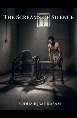 The Screams of Silence (The Screams of Silence: 50 Brutal Tortures of Kala Pani That History Forgot to Tell, Band 1)