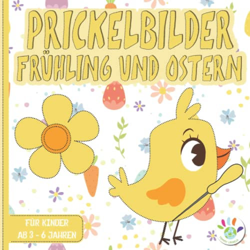 Frühling und Ostern Prickelbilder: Bastelbuch für Kinder 3 - 6 Jahre - Ausmalen, Prickeln, Schneiden und Basteln | Prickelblock für Jungen und Mädchen ab 3, 4, 5, 6
