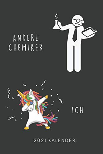 ANDERE CHEMIKER ICH 2021 KALENDER: 2021 KALENDER | Terminplaner | Geschenke für Nerds | Geschenkidee Chemie | Studenten | Chemiker Ausbildung | Chemielaborant | Organische Chemie