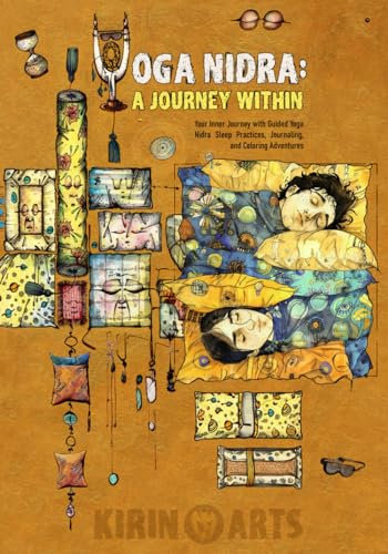 Yoga Nidra: A Journey Within: Your Inner Journey with Guided Yoga Nidra Sleep Practices, Journaling, and Coloring Adventures (Sacred Reflections: ... for Spiritual Growth and Transformation)