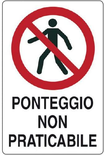 NEW CARTELLO SEGNALETICO - ponteggio non praticabile - Adesivo Extra Resistente, Pannello in Forex, Pannello In Alluminio (PANNELLO IN FOREX 30X42 CM)
