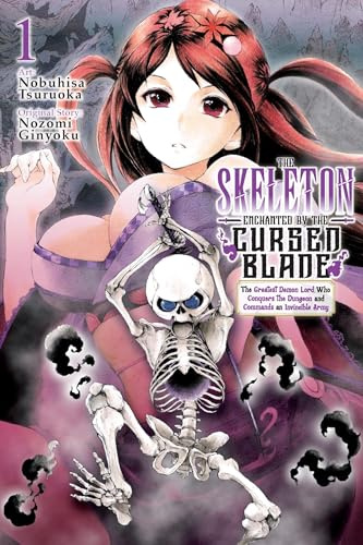 The Skeleton Enchanted by the Cursed Blade, Vol. 1: The Greatest Demon Lord, Who Conquers the Dungeon and Commands an Invincible Army