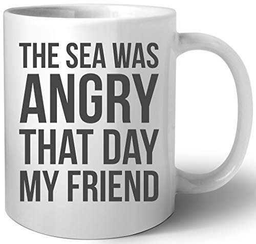 Luxogo The Sea Was Angry That Day My Friend Keramik Tassen Mug