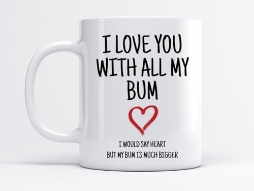 EKAM I Love You with All My Bum, I Would say Heart But My Bum is Much Bigger with Cute Heart Ceramic Tea Mug Valentine Gifts for Wife & Husband, Him or Her Gift for Girlfriend, Boyfriend (11oz Mug)