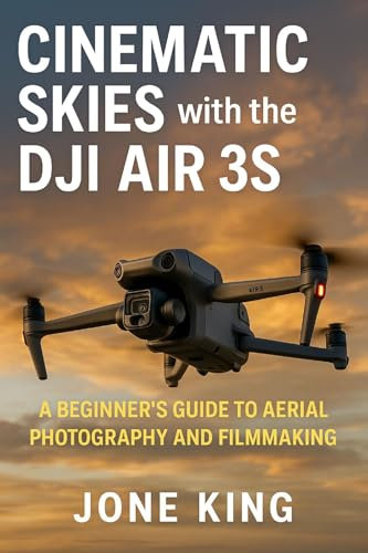 CINEMATIC SKIES WITH THE DJI AIR 3S: A Beginner's Guide to Aerial Photography and Filmmaking