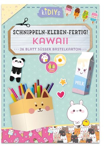 Schnippeln - Kleben - Fertig - Kawaii: 26 Blatt süßer Bastelkarton mit einfachen Anleitungen für Kinder ab 4 Jahren (kiDIYs)