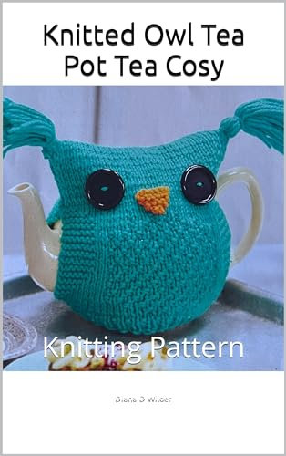 Knitted Owl Tea Pot Tea Cosy: Knitting Pattern (English Edition)