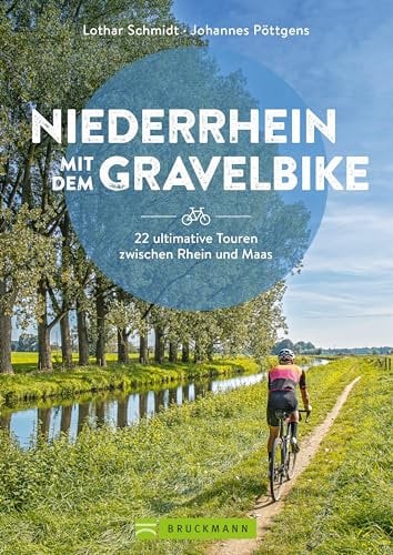 Niederrhein mit dem Gravelbike 22 ultimative Touren zwischen Rhein und Maas