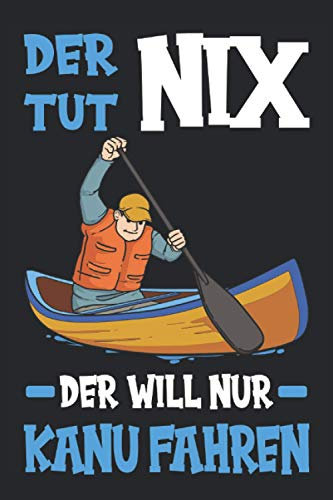 Kanu Kanusport Wassersport Boot Kanufahrer lustig Notizbuch: Kanu Zubehör | Kanu für Kinder | Aufblasbares Kanu