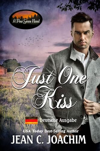 Just One Kiss (Deutsche Ausgabe): Pine Grove, Fünftes Buch (Pine Grove (Deutsche Ausgabe) 5)