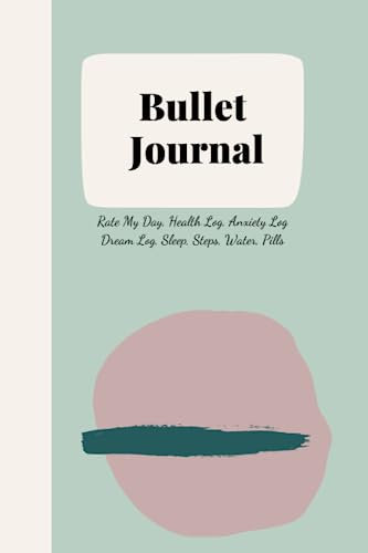 Bullet Journal: Rate My Day, Health Log, Anxiety Log, Dream Log, Sleep, Steps, Water, Pills