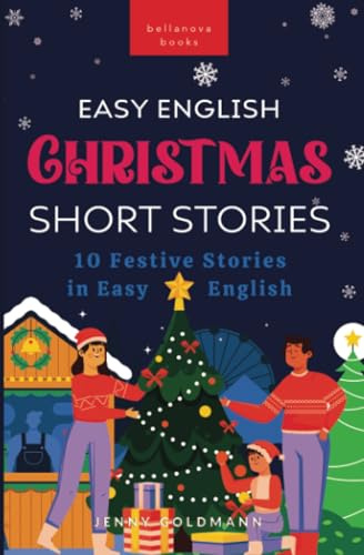 Christmas Short Stories in Easy English: 10 Festive Stories in Easy English (English Language Readers, Band 6)